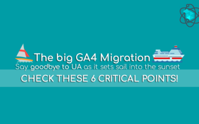 The Big GA4 Migration: Don’t Panic, Check these 6 Critical Points Now!