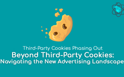 Beyond Third-Party Cookies: Navigating the New Advertising Landscape