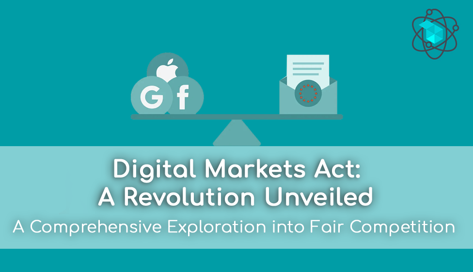 Digital Markets Act: A Revolution Unveiled